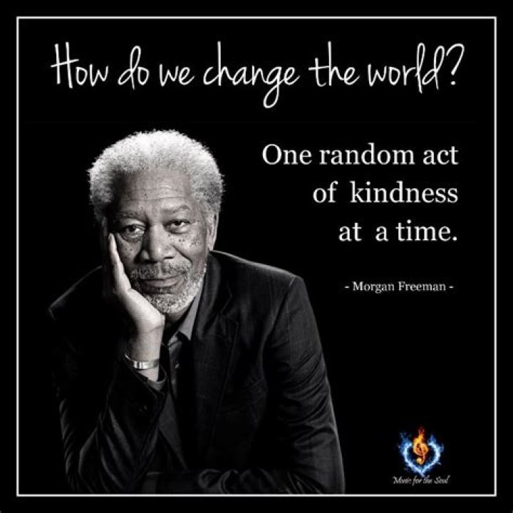 Morgan Freeman Quotes about Kindness & World
